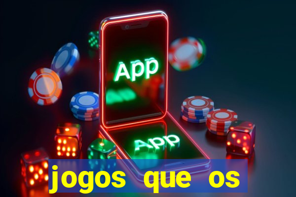 jogos que os famosos jogam para ganhar dinheiro